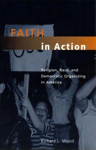Faith In Action, De Richard L. Wood. Editorial University Chicago Press, Tapa Blanda En Inglés