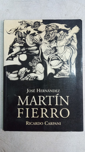 Martin Fierro - Jose Hernandez - Ricardo Carpani (ilustr.)