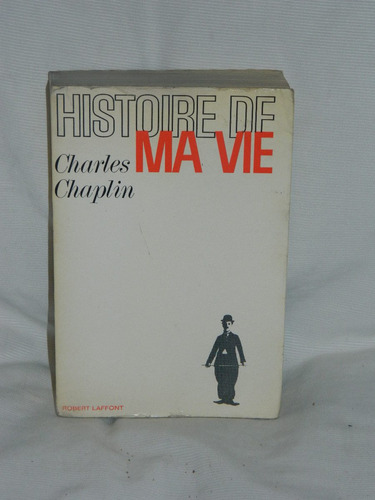 Histoire De Ma Vie - My Autobiography Ch. Chaplin En Frances