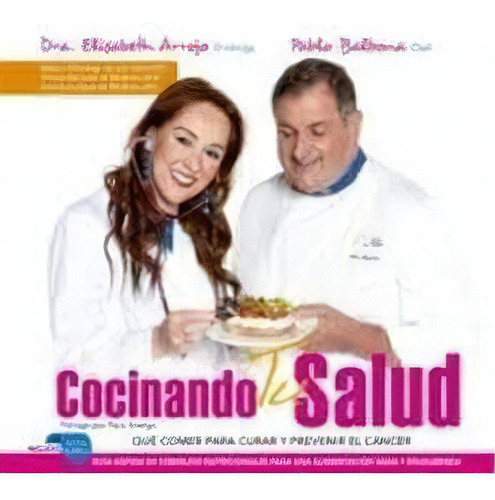 Cocinando Tu Salud: Qué Comer Para Curar Y Prevenir El Cáncer, De Arrojo, Dra.elisabeth., Vol. 1. Editorial Hrm Editorial, Tapa Blanda En Español
