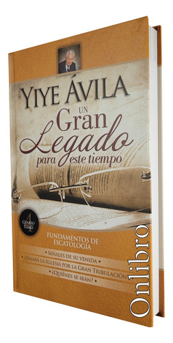 Un Gran Legado Para Este Tiempo. Tomo 4. Yiye Ávila