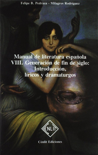 Manual De Literatura Espaãâola. Tomo Viii: Generacion De Fin De Siglo: Introducci, De Felipe B. Pedraza Jiménez. Editorial Cenlit Ediciones En Español