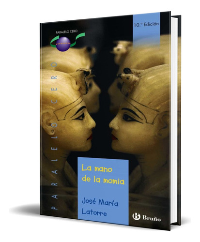 La Mano De La Momia, De Jose Maria Latorre. Editorial Bruño, Tapa Dura En Español, 2002