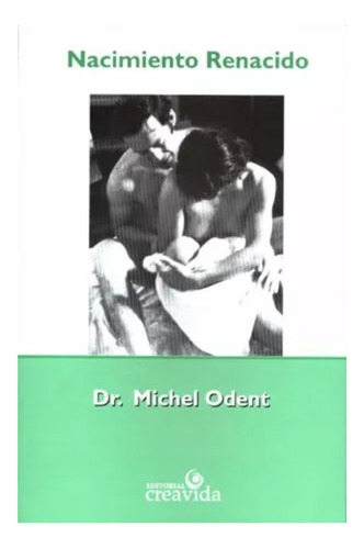 Libro Nacimiento Renacido  Dr. Michel Odent  Local  Maminia