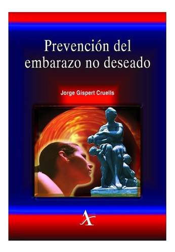 Prevención Del Embarazo No Deseado, De Gispert Cruells, Jorge. Editorial Alfil En Español
