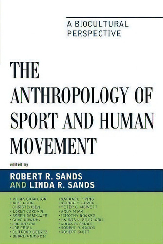 The Anthropology Of Sport And Human Movement : A Biocultura, De Robert R. Sands. Editorial Lexington Books En Inglés