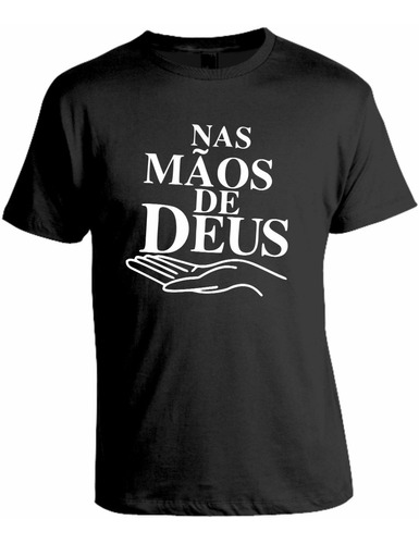 Camiseta Gospel Evangélica - Nas Mãos De Deus