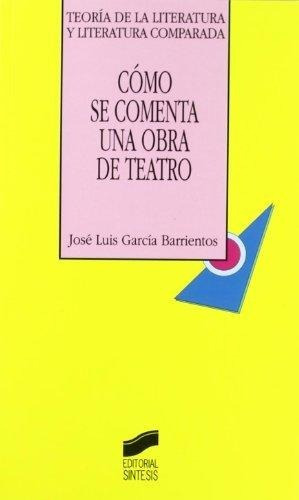Cãâ³mo Se Comenta Una Obra De Teatro, De García Barrientos, José Luis. Editorial Sintesis, Tapa Blanda En Español