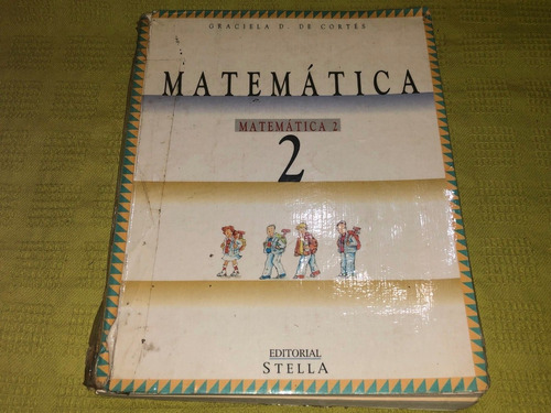 Matemática 2 - Graciela D. De Cortés - Stella