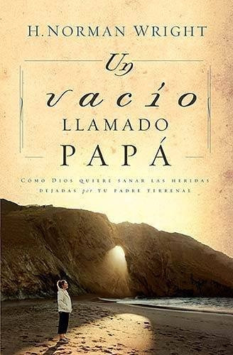 Un Vacio Llamado Papa - Como Dios Quiere Sanar Las Heridas D