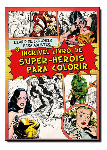 Livro Incrivel Livro De Super-herois Para Colorir, O