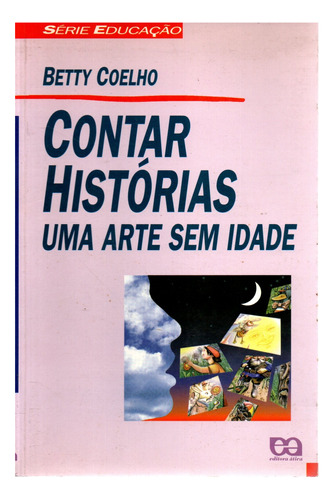 Livro Contar Histórias Uma Arte Sem Idade, Betty Coelho