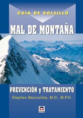 Mal De Montana, De Stephen Bezruchka., Vol. N/a. Editorial Tutor Ediciones S A, Tapa Blanda En Español, 2007