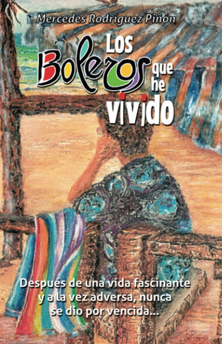 Libro: Los Boleros Que He Vivido (spanish Edition)