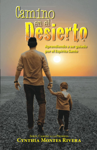 Libro Camino En El Desierto Aprendiendo A Ser Guiado Por El