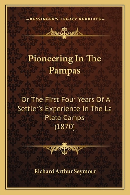 Libro Pioneering In The Pampas: Or The First Four Years O...