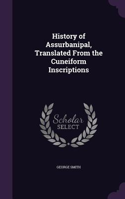 Libro History Of Assurbanipal, Translated From The Cuneif...