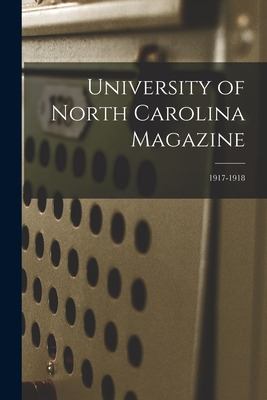 Libro University Of North Carolina Magazine; 1917-1918 - ...