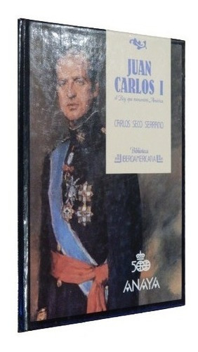 Juan Carlos I. Carlos Seco Serrano. Anaya. Tapa Dura&-.