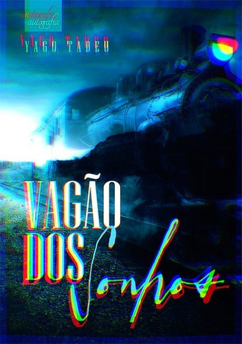 Vagão Dos Sonhos: Primeira Edição, De Yago Tadeu. Série Não Aplicável, Vol. 1. Editora Clube De Autores, Capa Mole, Edição 1 Em Português, 2020
