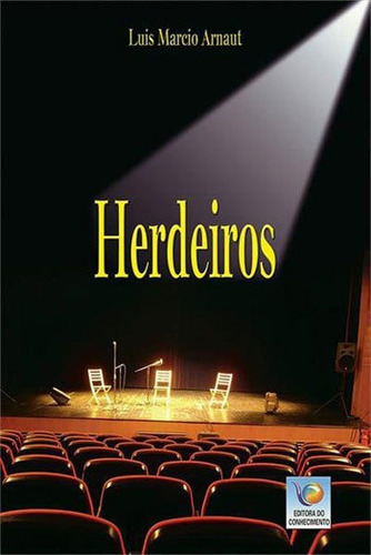 Herdeiros, De Arnaut, Luiz Márcio. Editora Editora Do Conhecimento, Capa Mole, Edição 1ª Edição - 2012 Em Português