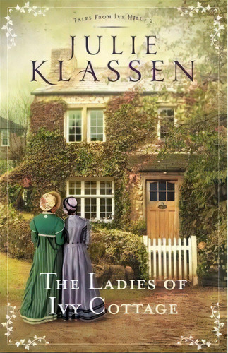 The Ladies Of Ivy Cottage, De Julie Klassen. Editorial Baker Publishing Group, Tapa Blanda En Inglés