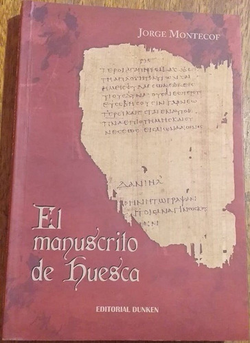 El Manuscrito De Huesca - Jorge Montecof