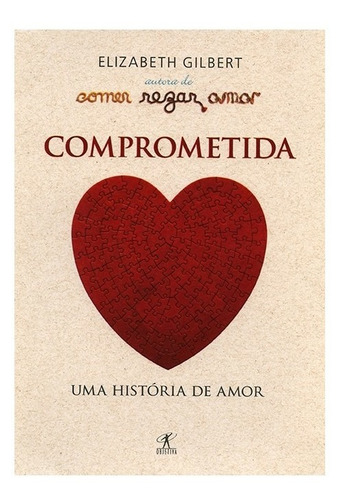 Comprometida, de Gilbert, Elizabeth. Editora Objetiva (cia Das Letras), capa mole, edição 1 em português