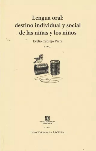 Lengua Oral. Destino Individual Y Social De Las Niñas Y Los Niños, De Cabrejo Parra, Evelio. Editorial Fce (fondo De Cultura Economica), Tapa Blanda En Español, 2020