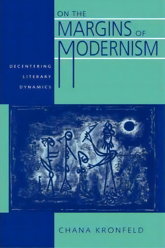 On The Margins Of Modernism, De Chana Kronfeld. Editorial University California Press, Tapa Blanda En Inglés