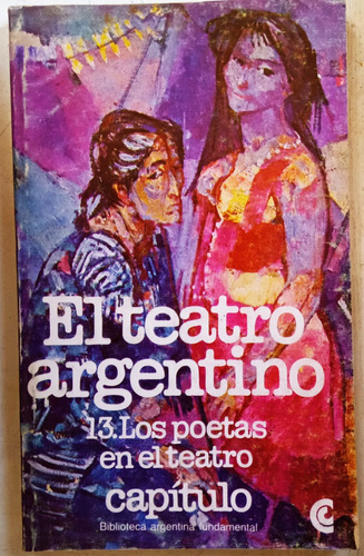 El Teatro Argentino 13. Los Poetas En El Teatro - Ceal 1981