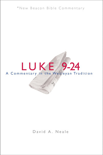 Libro: Nbbc, Luke 9-24: A Commentary In The Wesleyan Tradit