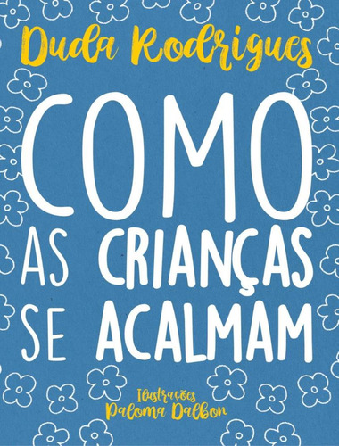 Como As Criancas Se Acalmam, De Rodrigues, Duda., Vol. 1. Editorial Scortecci, Capa Mole, Edição 1 Em Português, 2022