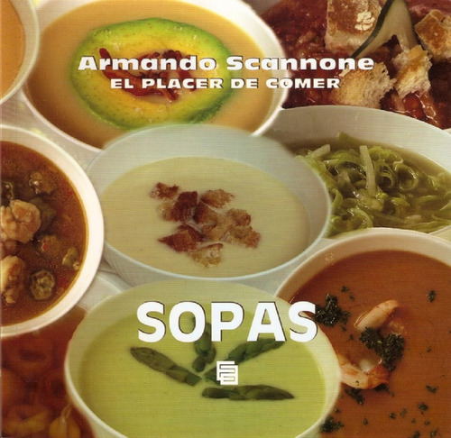 Libro En Fisico El Placer De Comer Sopas Armando Scannone