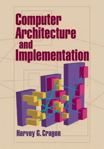 Computer Architecture And Implementation, De Harvey G. Cragon., Vol. 1. Editorial Cambridge University Press, Tapa Blanda En Inglés