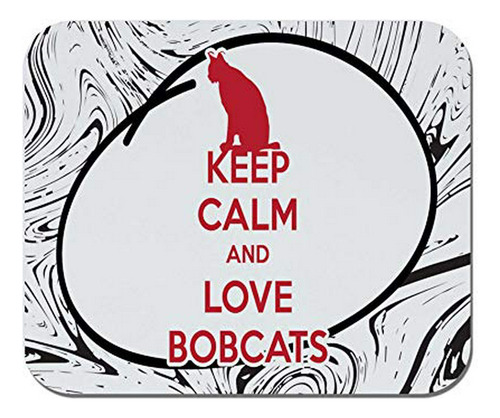 Pad Mouse - - Keep Calm And Love Bobcats - Goma Antideslizan