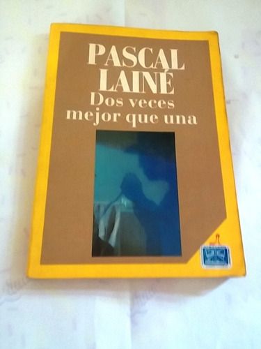 Dos Veces Mejor Que Una Por Pascal Laine Editorial Laia