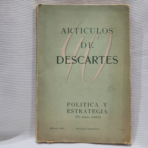 Articulos De Descartes Politica Estrategia Peron 1a Ed 1951 