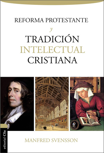 Libro: La Reforma Protestante Y La Tradición Intelectual Cri