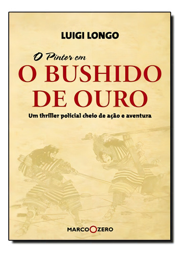 Bushido De Ouro, O, De Alcyr D Longo. Editora Marco Zero - Nobel, Capa Mole Em Português