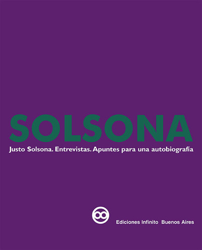 Solsona  Entrevistas Apuntes Para Una Autobiografia, De Justo Solsona. Editorial Infinito, Tapa Blanda En Español