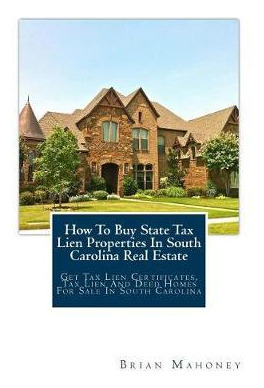 Libro How To Buy State Tax Lien Properties In South Carol...