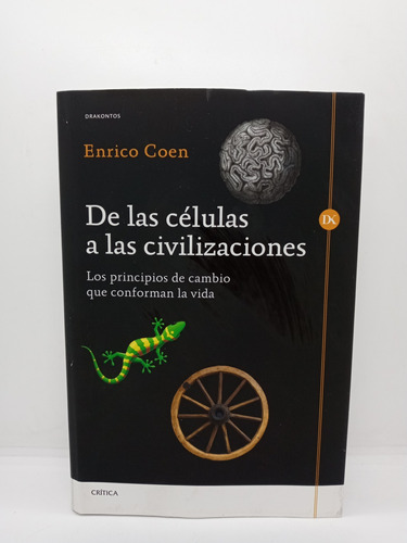 De Las Células A Las Civilizaciones - Enrico Coen - Biología