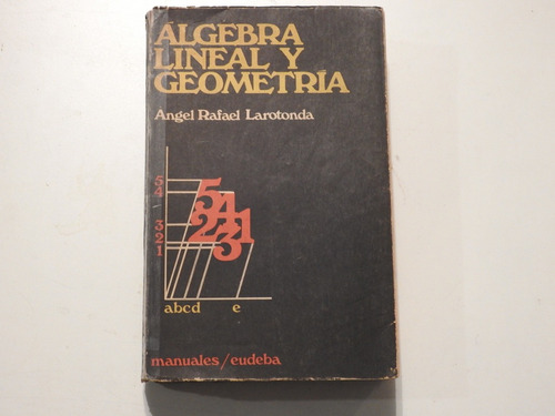 Algebra Lineal Y Geometria - Angel R. Larotonda - L447