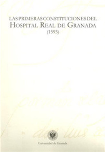 Primeras Constituciones Del Hospital Real De Granada (1593),