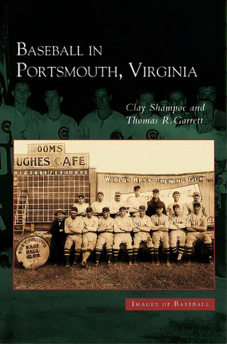 Baseball In Portsmouth, Virginia, De Shampoe, Clay. Editorial Arcadia Lib Ed, Tapa Dura En Inglés