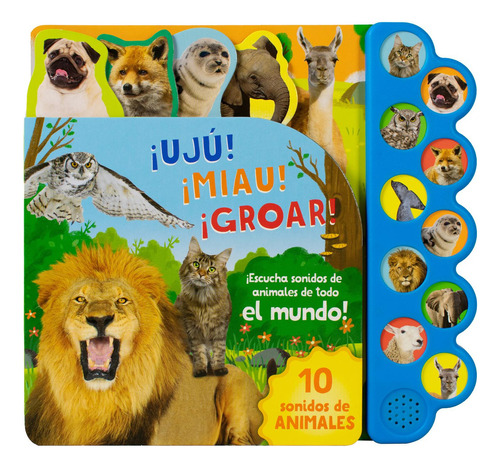 Libro Sonoro - 10 Sonidos De Animales. ¡uju! ¡miau! ¡groar!.