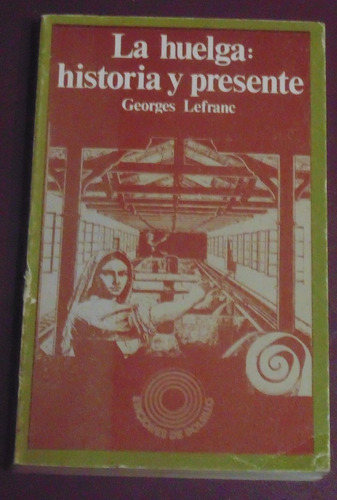 La Huelga: Historia Y Presente Georges Lefrane