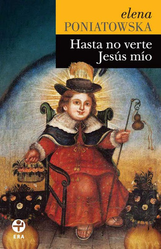 Hasta no verte Jesús mío, de Poniatowska, Elena. Serie Bolsillo Era Editorial Ediciones Era, tapa blanda en español, 2013
