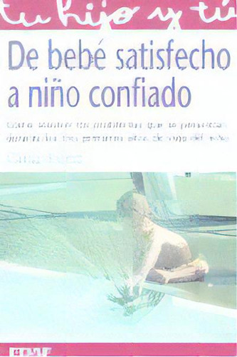 De Bebe Satisfecho A Niãâo Confiado, De Ford,gina. Editorial Edaf, S.l., Tapa Blanda En Español